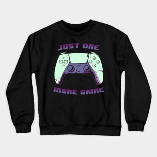 JUST ONE MORE GAME 2nd version Crewneck Sweatshirt